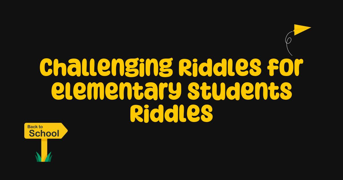 Best Riddles for Elementary Students Fun and Engaging Brain Teasers to Boost Learning Best Riddles for Elementary Students Fun and Engaging Brain Teasers to Boost Learning